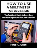 How to use a Multimeter for Beginners