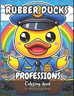 Rubber Ducks Professions Coloring Book for Kids, Teens and Adults