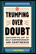Trumping Over Doubt
