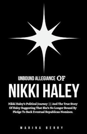 Unbound Allegiance Of Nikki Haley