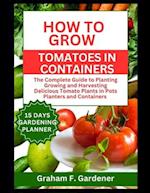 How to Grow Tomatoes in Containers