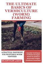 The Ultimate Basics of Vermiculture (Worm) Farming