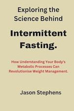 Exploring the Science Behind Intermittent Fasting.