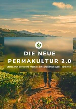 Die Neue Permakultur 2.0