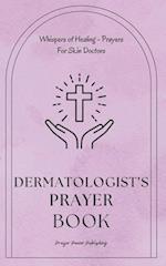 Dermatologist's Prayer Book - Prayers For Skin Doctors