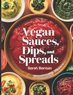 The Vegan Sauces, Dips, and Spreads Cookbook