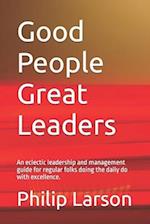 Good People Great Leaders