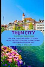 Thun City Vacation Guide 2024