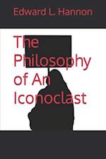 The Philosophy of An Iconoclast