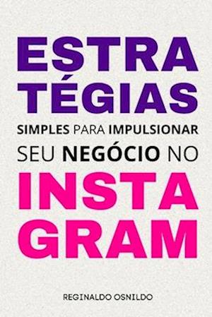 Estratégias simples para impulsionar seu negócio no Instagram