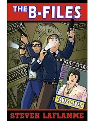 The B-Files (Elvis Lives)