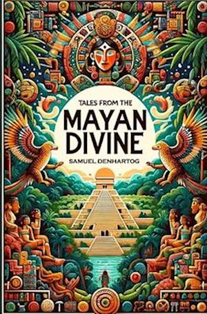 Tales from the Mayan Divine