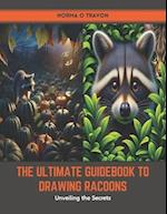 The Ultimate Guidebook to Drawing Racoons