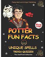 POTTER FUN FACTS, UNIQUE SPELLS, AND TRIVIA QUIZZES NEW - The Unofficial Collection