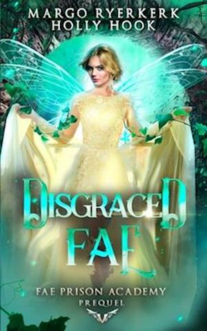 Disgraced Fae (Fae Prison Academy, Book 0)