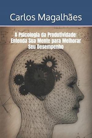 A Psicologia da Produtividade