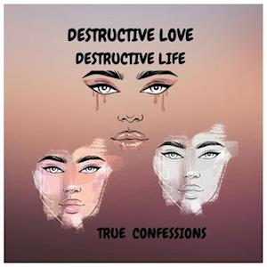 Destructive Love Destructive Life