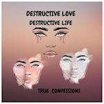 Destructive Love Destructive Life