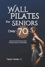 Wall Pilates For Seniors Over 70