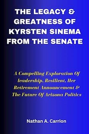 The Legacy & Greatness of Kyrsten Sinema from the Senate