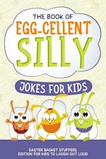 The Book of Egg-cellent Silly Jokes for Kids