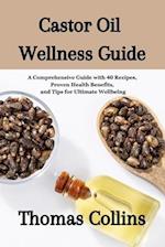 Castor Oil Wellness Guide