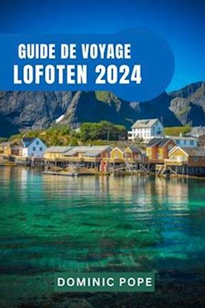 Guide de Voyage Lofoten 2024