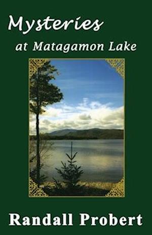 Mysteries at Matagamon Lake