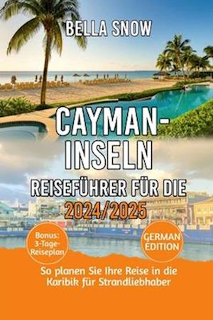 Reiseführer Für Die Cayman-Inseln 2024/2025