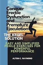 Conquer Erectile Dysfunction and Premature Ejaculation