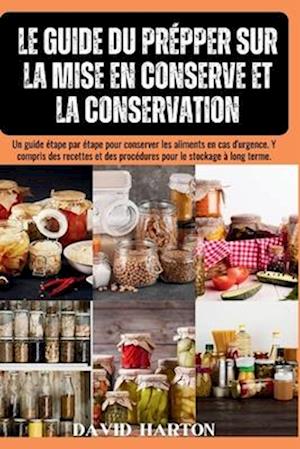 Le guide du prepper sur la mise en conserve et la conservation