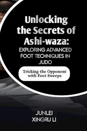 Unlocking the Secrets of Ashi-waza