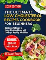 The Ultimate Low Cholesterol Recipes Cookbook for Beginners 2024