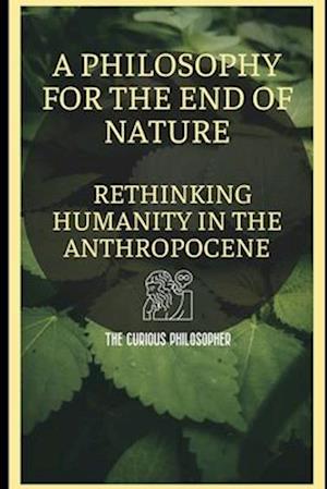 A Philosophy for the End of Nature