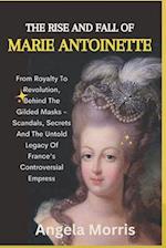 The Rise and Fall of Marie Antoinette