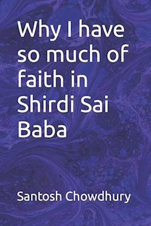 Why I have so much of faith in Shirdi Sai Baba