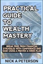 Practical Guide to Wealth Mastery