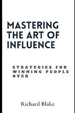 Mastering The Art Of Influence
