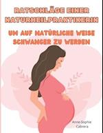 Ratschläge einer Naturheilpraktikerin, um auf natürliche Weise schwanger zu werden