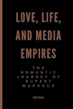 Love, Life, and Media Empires