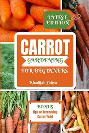 Carrot Gardening for Beginners