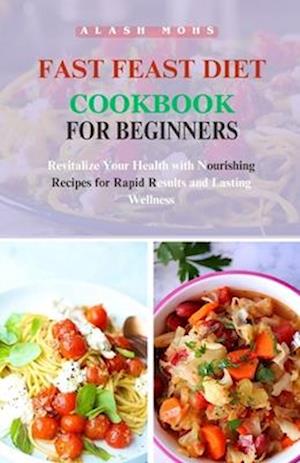 Fast Feast Diet Cookbook for Beginners