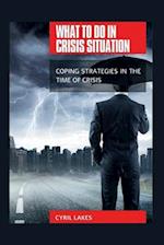 What to Do in Crisis Situation