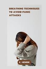 Breathing Techniques to Avoid Panic Attacks