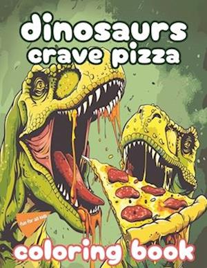 Dinosaurs Crave Pizza