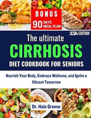 The ultimate cirrhosis diet cookbook for seniors 2024