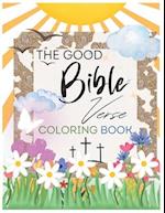 The Good Bible Verse Coloring Book- Positive Affirmation and inspuration (TEEN & ADULT)