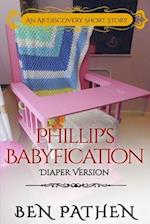 Phillip's Babyfication - Diaper Version