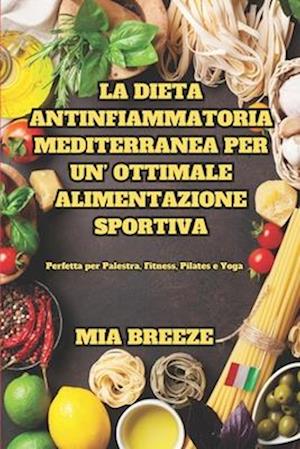 La Dieta Antinfiammatoria-Mediterranea per un'Ottimale Alimentazione Sportiva