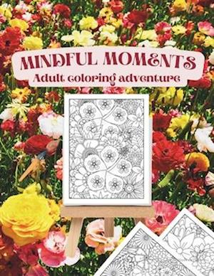 Mindful moments adult coloring adventure